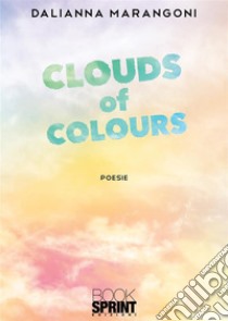 Clouds of colours libro di Marangoni Dalianna