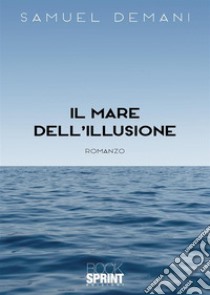 Il mare dell'illusione libro di Demani Samuel