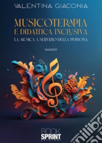 Musicoterapia e didattica inclusiva libro di Giaconia Valentina