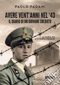 Avere vent'anni nel '43 libro di Pagani Paolo; Pagani A. (cur.)