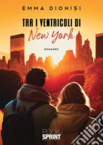 Tra i ventricoli di New York libro di Dionisi Emma