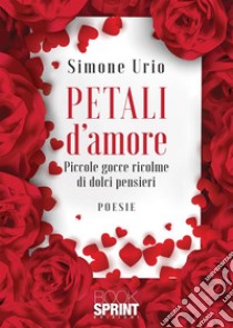 Petali d'amore libro di Urio Simone