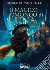 Il magico mondo di Luna libro di Martinelli Roberta