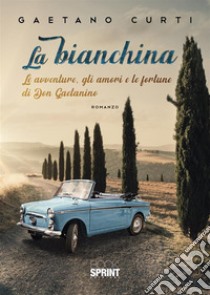 La Bianchina libro di Curti Gaetano