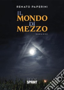 Il mondo di mezzo libro di Paperini Renato