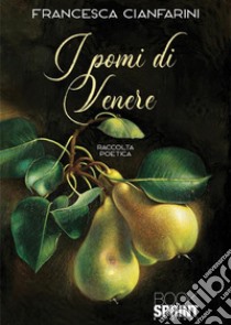 I pomi di Venere libro di Cianfarini Francesca