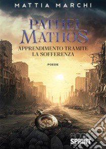 Pathei mathos libro di Marchi Mattia