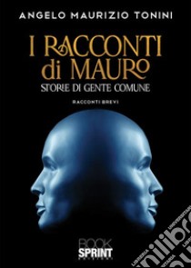 I racconti di Mauro libro di Tonini Angelo Maurizio