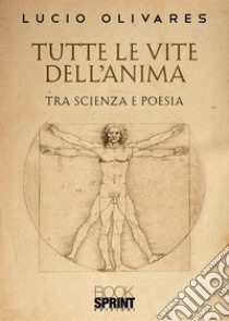 Tutte le vite dell'anima libro di Olivares Lucio