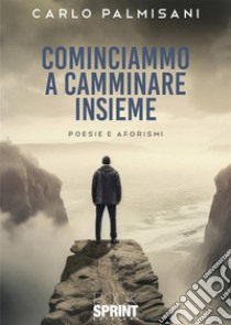 Cominciammo a camminare insieme libro di Palmisani Carlo