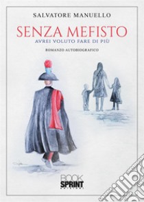 Senza Mefisto libro di Manuello Salvatore