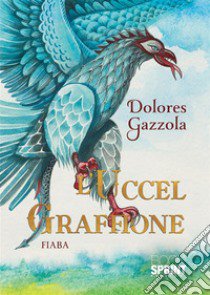 L'Uccel Graffione libro di Gazzola Dolores