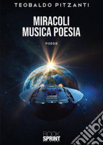 Miracoli musica poesia libro di Pitzanti Teobaldo