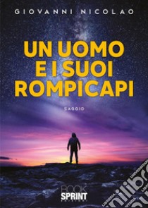 Un uomo e i suoi rompicapi libro di Nicolao Giovanni