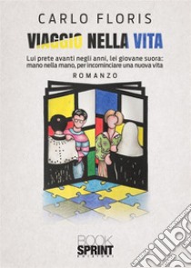 Viaggio nella vita libro di Floris Carlo