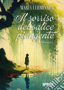 Il sorriso del salice piangente libro di Cerminara Maria