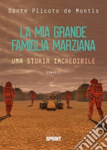 La mia grande famiglia marziana libro di Plicato De Montis Dante