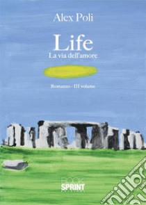 La via dell'amore. Life libro di Poli Alex