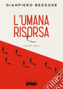 L'umana risorsa libro di Bessone Gianpiero