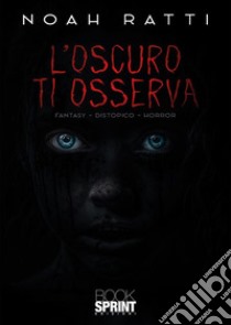 L'oscuro ti osserva libro di Ratti Noah