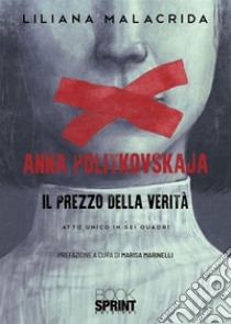 Anna Politkovskaja. Il prezzo della verità libro di Malacrida Liliana; Marinelli Marisa