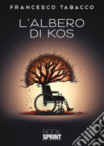 L'albero di Kos libro di Tabacco Francesco