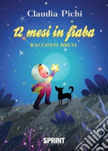 12 mesi in fiaba libro di Pichi Claudia