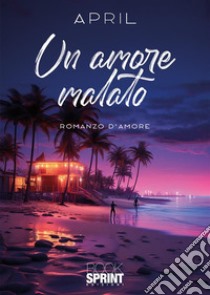 Un amore malato libro di April