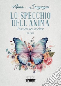 Lo specchio dell'anima libro di Sanguigni Anna