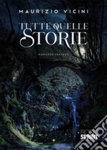 Tutte quelle storie libro di Vicini Maurizio