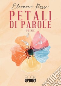 Petali di parole libro di Rossi Eleonora