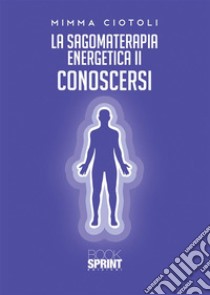 La sagomaterapia energetica libro di Ciotoli Mimma