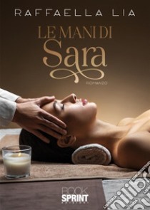 Le mani di Sara libro di Lia Raffaella