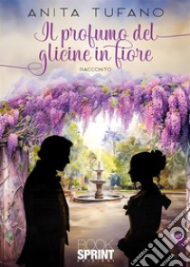 Il profumo del glicine in fiore libro di Tufano Anita