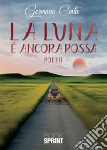 La luna è ancora rossa libro di Costa Germano