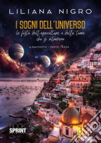 I sogni dell'universo. Vol. 3 libro di Nigro Liliana