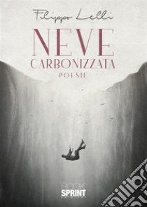 Neve carbonizzata libro di Lelli Filippo