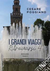 I grandi viaggi. Ritrovarsi. Vol. 4 libro di Poggiano Cesare