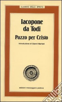 Iacopone da Todi. Pazzo per Cristo libro