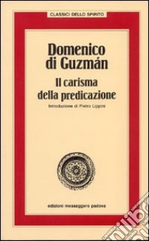 Domenico di Guzman. Il carisma della predicazione libro di Lippini P. (cur.)