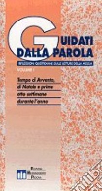 Guidati dalla parola. Riflessioni quotidiane sulle letture della messa. Vol. 1: Tempo di avvento; di Natale e prime otto settimane durante l'anno libro di Masetti Nardo