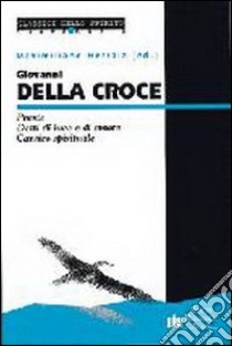 Giovanni della Croce. Poesie-Detti di luce e di amore-Cantico spirituale libro di Herraiz Garcia M. (cur.)