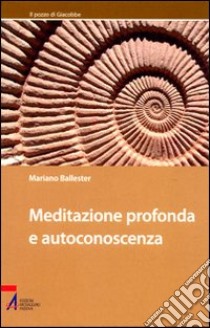 Meditazione profonda e autoconoscenza libro di Ballester Mariano