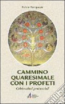 Cammino quaresimale con i profeti. Celebrazioni penitenziali libro di Rampazzo Fulvio