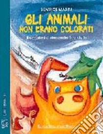 Gli animali non erano colorati libro di Masini Beatrice