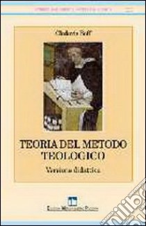 Teoria del metodo teologico. Versione didattica libro di Boff Clodovis