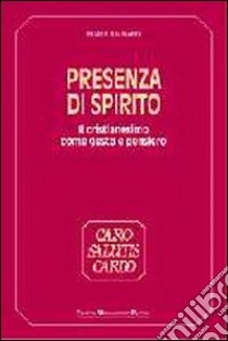 Presenza di Spirito. Il cristianesimo come gesto e pensiero libro di Salmann Elmar