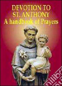 Devotion to st. Anthony. A handbook of prayers libro di Conte M. (cur.)