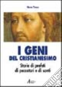 I geni del cristianesimo. Storie di profeti, di peccatori e di santi libro di Tincq Henri