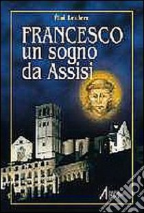 Francesco. Un sogno da Assisi libro di Leclerc Éloi